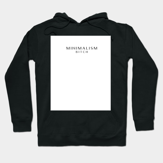 Minimalism Bitch. Hoodie by LanaBanana